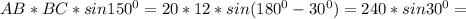 AB*BC*sin150^0=20*12*sin(180^0-30^0)=240*sin30^0=