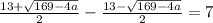 \frac{13+ \sqrt{169-4a} }{2} - \frac{13- \sqrt{169-4a} }{2} = 7