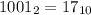 1001 _{2} = 17 _{10}