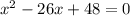 x^2-26x+48=0