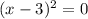 (x-3)^2=0