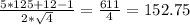 \frac{5*125+12-1}{2* \sqrt{4} } = \frac{611}{4} =152.75