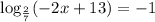 \log_{ \frac{2}{7} }(-2x+13)=-1