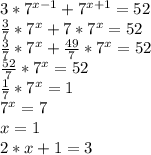 3*7^{x-1} + 7^{x+1} = 52 \\ &#10; \frac{3}{7} * 7^x + 7*7^x = 52 \\ &#10; \frac{3}{7} * 7^x + \frac{49}{7}*7^x = 52 \\ &#10; \frac{52}{7} * 7^x = 52 \\ &#10; \frac{1}{7} * 7^x = 1 \\ &#10;7^x = 7 \\ &#10;x = 1 \\ &#10;2*x + 1 = 3