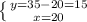 \left \{ {{y=35-20=15} \atop {x=20}} \right.