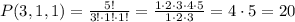 P(3,1,1)=\frac{5!}{3!\cdot 1!\cdot 1!}=\frac{1\cdot 2\cdot 3\cdot 4\cdot 5}{1\cdot 2\cdot 3}=4\cdot 5=20