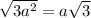 \sqrt{3a^2} = a \sqrt{3}