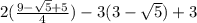 2( \frac{9-\sqrt{5}+5 }{4})-3(3- \sqrt{5})+3