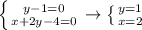 \left \{ {{y-1=0} \atop {x+2y-4=0}} \right. \to \left \{ {{y=1} \atop {x=2}} \right.