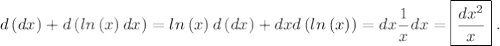 \displaystyle d\left(dx\right)+d\left(ln\left(x\right)dx\right)=ln\left(x\right)d\left(dx\right)+dxd\left(ln\left(x\right)\right)=dx\frac{1}{x}dx=\boxed{\frac{dx^2}{x}}\phantom{.}.