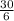 \frac{30}{6}