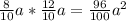 \frac{8}{10}a* \frac{12}{10} a = \frac{96}{100}a^{2}