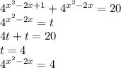 4^{x^2-2x+1}+4^{x^2-2x}=20 \\ 4^{x^2-2x}=t \\ 4t+t=20 \\ t=4 \\ 4^{x^2-2x}=4