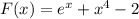 F(x)=e^x+x^4-2