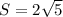 S=2 \sqrt{5}