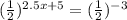 (\frac{1}{2}) ^{2.5x+5} = (\frac{1}{2} )^{-3}