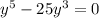 y^5-25y^3=0