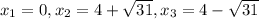 x_1=0,x_2=4+ \sqrt{31},x_3=4- \sqrt{31}