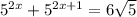 5^{2x} + 5^{2x+1} =6 \sqrt{5}