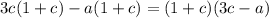 3c(1+c)-a(1+c)=(1+c)(3c-a)