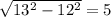 \sqrt{13^2-12^2}=5