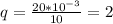 q= \frac{20* 10^{-3} }{10} =2