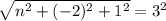 \sqrt{n^{2} + (-2)^{2}+ 1^{2} } = 3^{2}