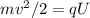 mv^2/2=qU