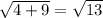 \sqrt{4+9} = \sqrt{13}