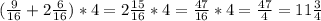 ( \frac{9}{16} +2 \frac{6}{16} )*4=2 \frac{15}{16} *4= \frac{47}{16} *4= \frac{47}{4} =11 \frac{3}{4}