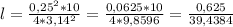 l = \frac{0,25^2 * 10}{4 * 3,14^2} = \frac{0,0625 * 10}{4 * 9,8596} = \frac{0,625 }{39,4384}