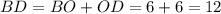 BD=BO+OD=6+6=12