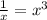 \frac{1}{x}=x^{3}