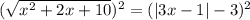 (\sqrt{x^2+2x+10})^2 =( |3x-1|-3)^2