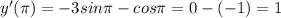 y'( \pi )=-3sin \pi -cos \pi =0-(-1)=1