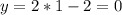 y=2*1-2=0