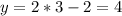 y=2*3-2=4