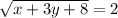 \sqrt{x+3y+8}=2