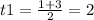 t1= \frac{1+3}{2}=2