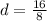 d= \frac{16}{8}&#10;