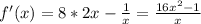 f'(x)=8*2x- \frac{1}{x} = \frac{16x^2-1}{x}