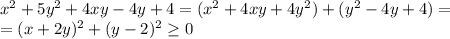 x^2+5y^2+4xy-4y+4=(x^2+4xy+4y^2)+(y^2-4y+4)=\\&#10;=(x+2y)^2+(y-2)^2\ge 0