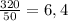 \frac{320}{50} = 6,4