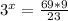 3^{x}= \frac{69*9}{23}