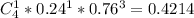 C_4^1*0.24^1*0.76^3=0.4214