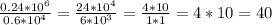 \frac{0.24*10 ^{6} }{0.6*10 ^{4} } = \frac{24*10 ^{4} }{6*10 ^{3} } = \frac{4*10}{1*1} =4*10=40