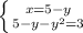 \left \{ {{x=5-y} \atop {{5-y-y^2=3}} \right.