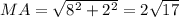 MA = \sqrt{8^2+2^2} = 2\sqrt{17}