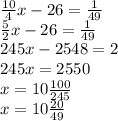 \frac{10}{4}x-26= \frac{1}{49} \\ &#10; \frac{5}{2}x-26= \frac{1}{49} \\ &#10;245x-2548=2 \\&#10;245x=2550 \\ &#10;x=10 \frac{100}{245} \\ &#10;x=10 \frac{20}{49}