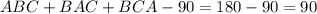 ABC+BAC+BCA-90 = 180-90 = 90